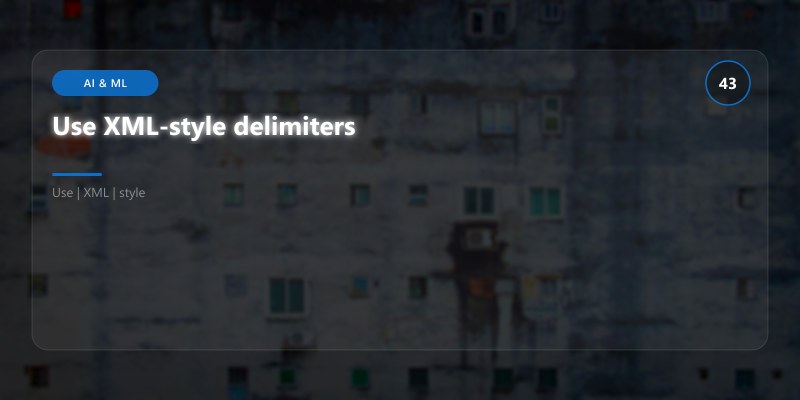 Use XML-style delimiters
