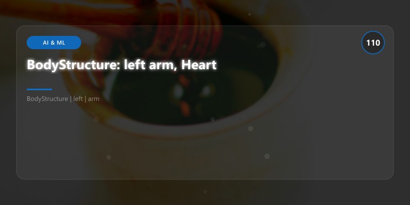 BodyStructure: left arm, Heart
