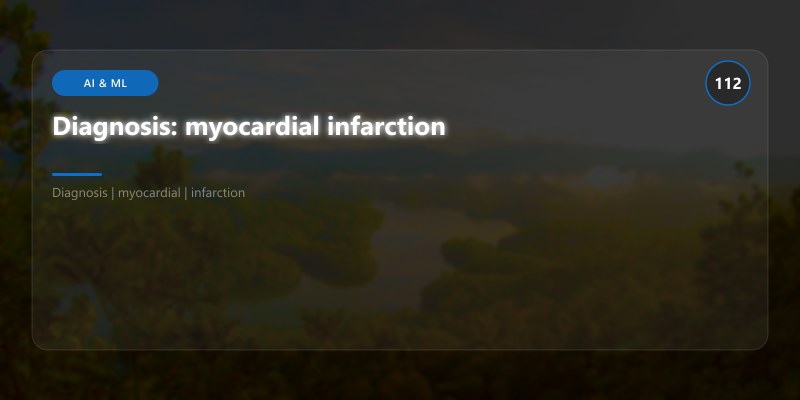 Diagnosis: myocardial infarction