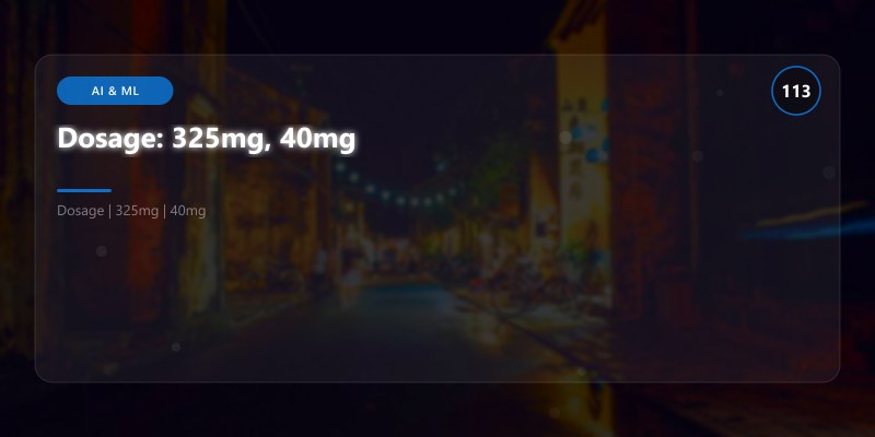 Dosage: 325mg, 40mg