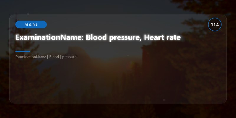 ExaminationName: Blood pressure, Heart rate