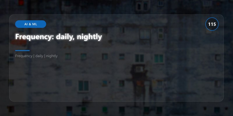 Frequency: daily, nightly