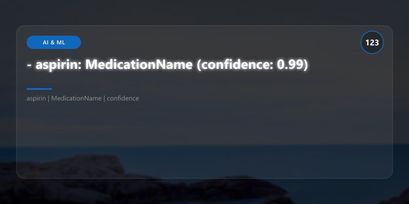 - aspirin: MedicationName (confidence: 0.99)