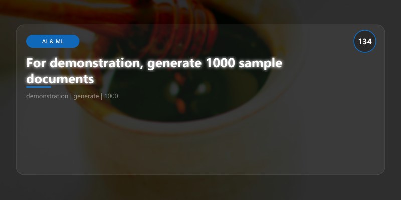 For demonstration, generate 1000 sample documents