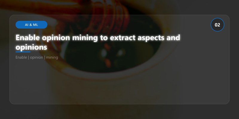 Enable opinion mining to extract aspects and opinions