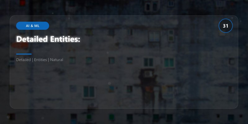 Detailed Entities: