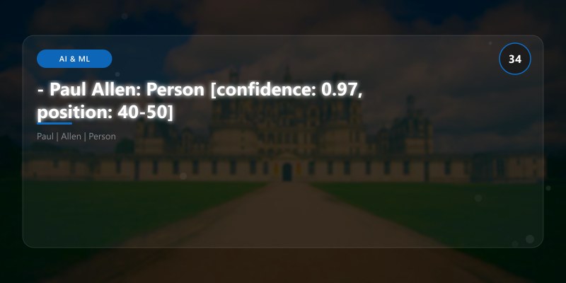 - Paul Allen: Person [confidence: 0.97, position: 40-50]