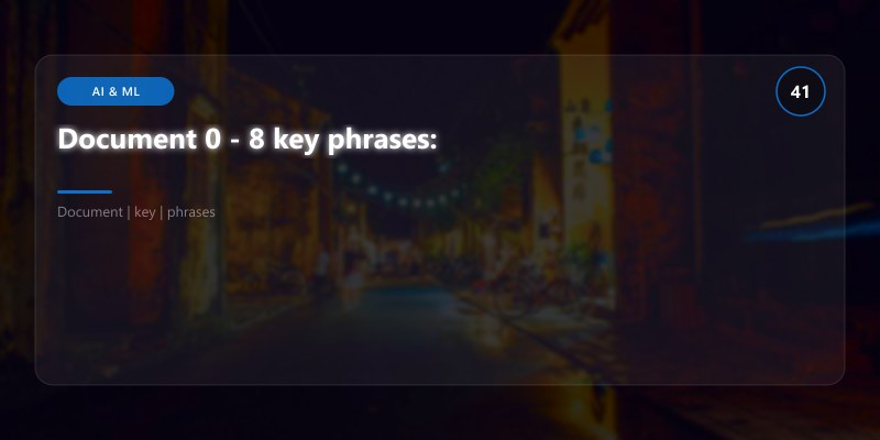 Document 0 - 8 key phrases: