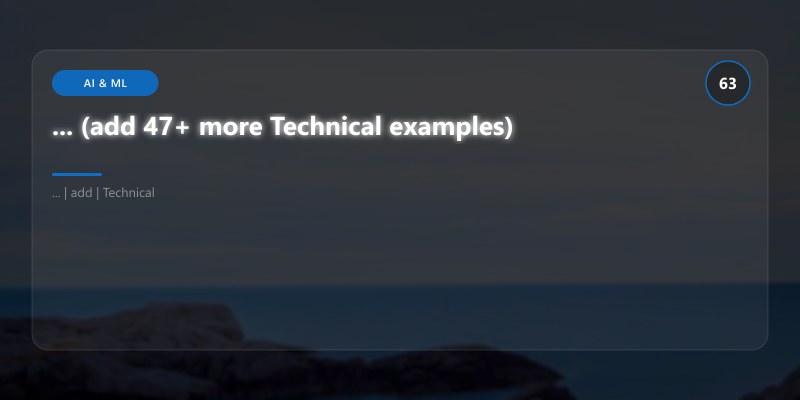 ... (add 47+ more Technical examples)