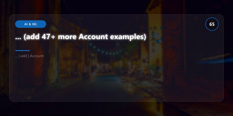 ... (add 47+ more Account examples)