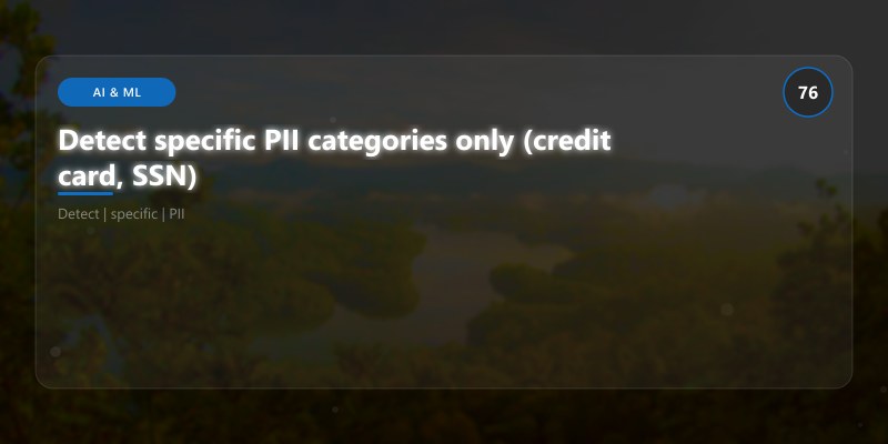 Detect specific PII categories only (credit card, SSN)
