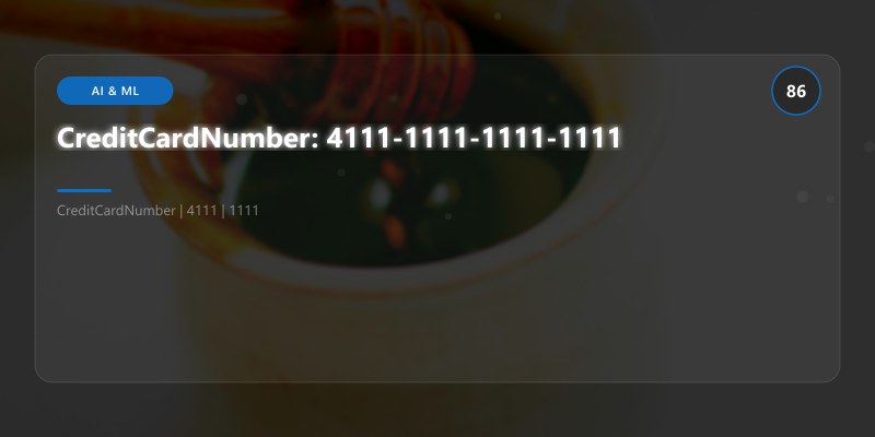CreditCardNumber: 4111-1111-1111-1111