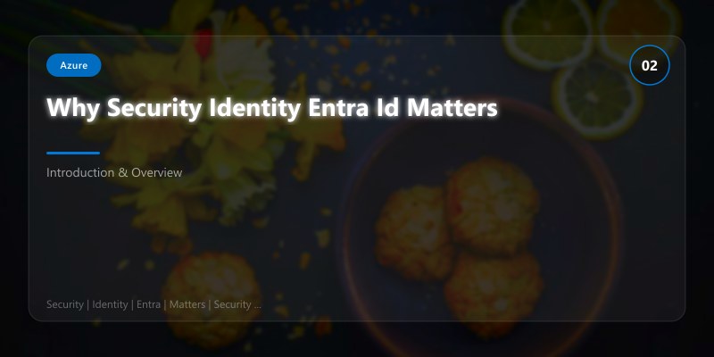 Why Security Identity Entra Id Matters