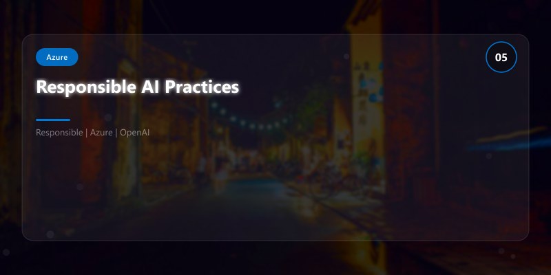 Responsible AI Practices