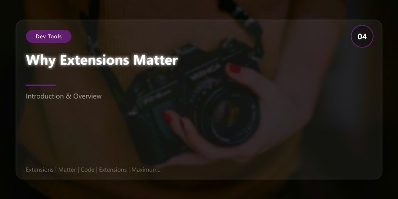 Why Extensions Matter