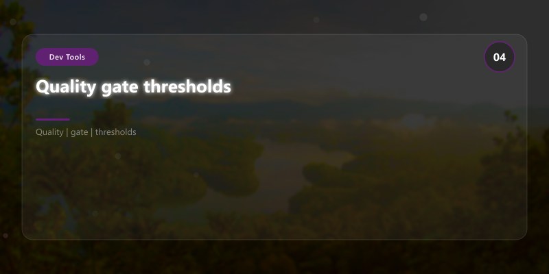 Quality gate thresholds