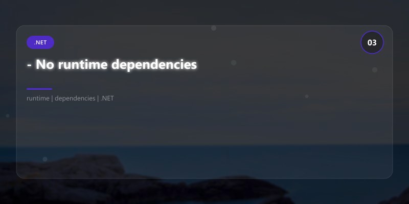 - No runtime dependencies