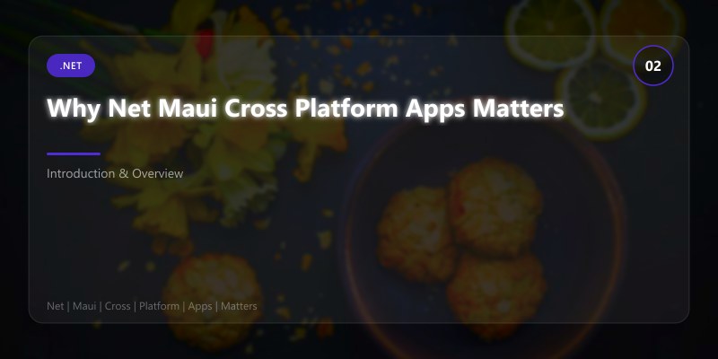 Why Net Maui Cross Platform Apps Matters