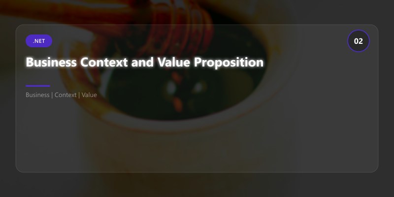 Business Context and Value Proposition
