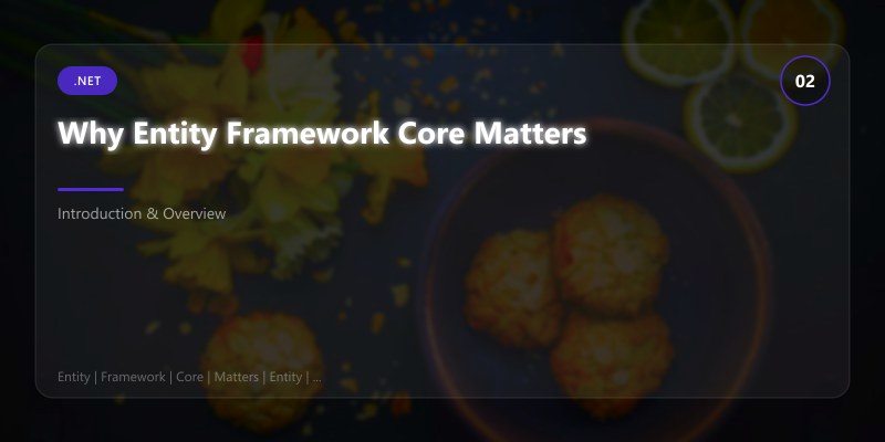 Why Entity Framework Core Matters