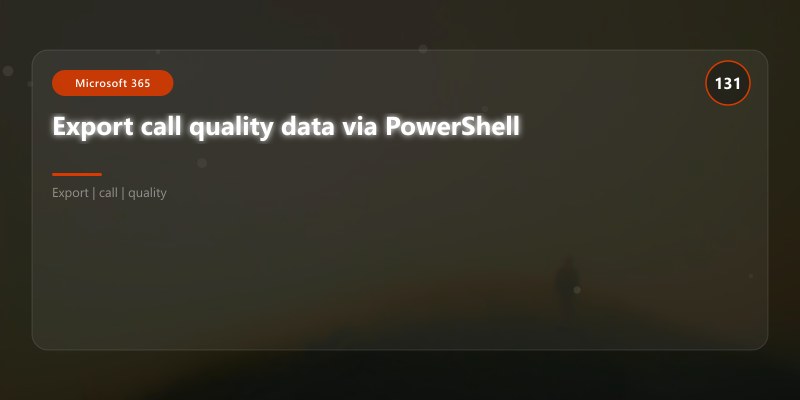 Export call quality data via PowerShell