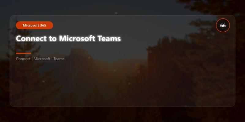 Connect to Microsoft Teams