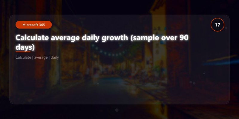 Calculate average daily growth (sample over 90 days)