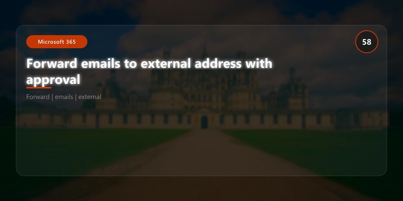Forward emails to external address with approval
