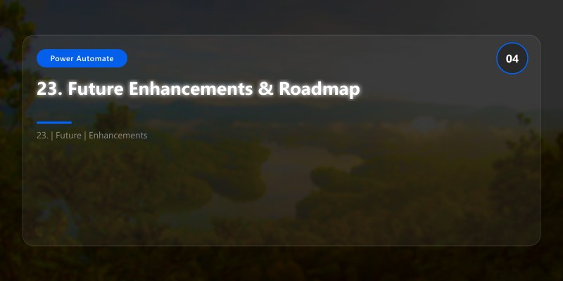 23. Future Enhancements & Roadmap
