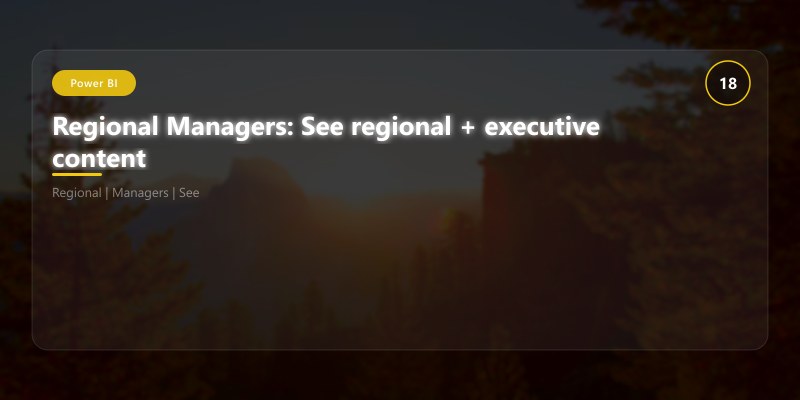 Regional Managers: See regional + executive content