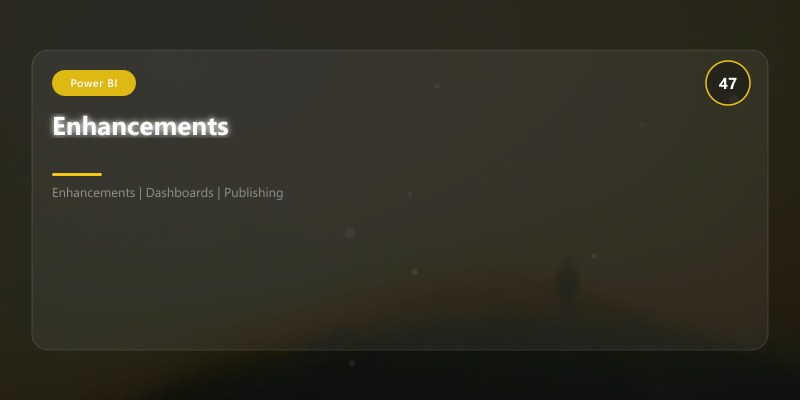 Enhancements