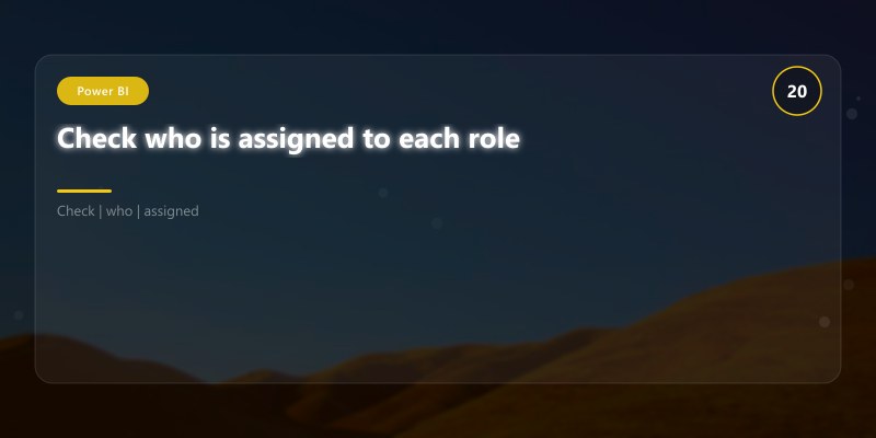 Check who is assigned to each role