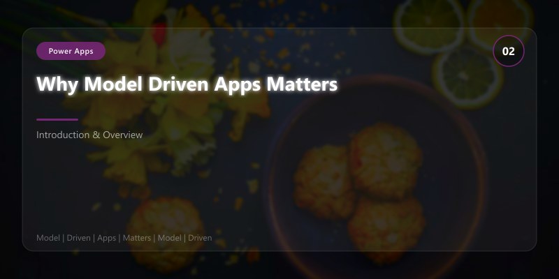 Why Model Driven Apps Matters