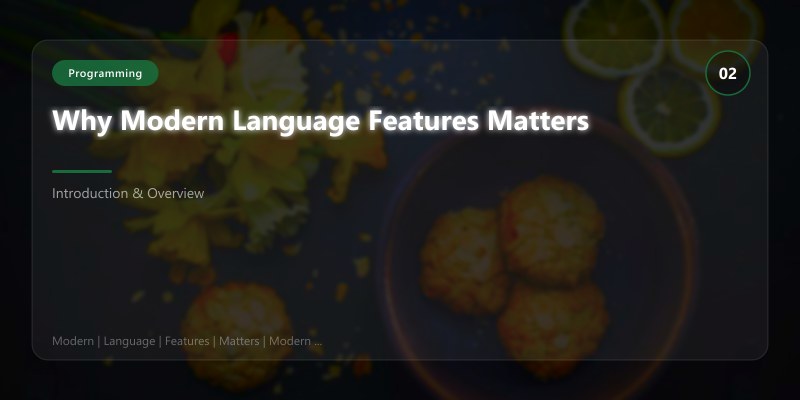 Why Modern Language Features Matters
