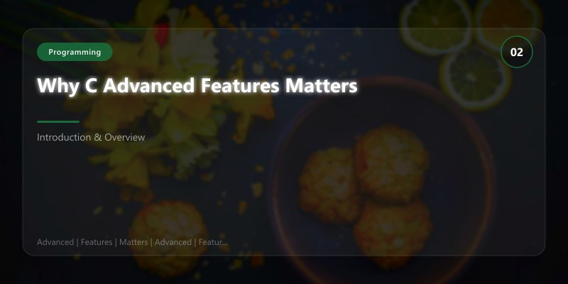 Why C Advanced Features Matters