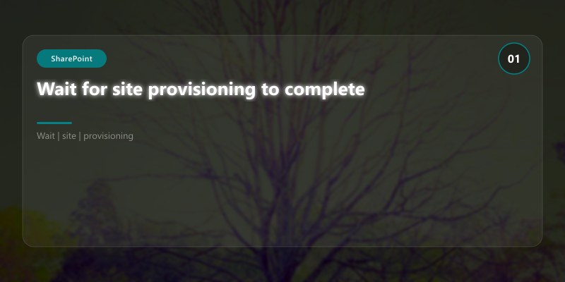 Wait for site provisioning to complete