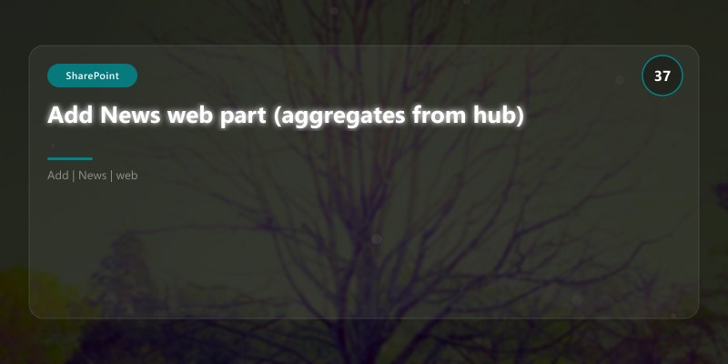 Add News web part (aggregates from hub)