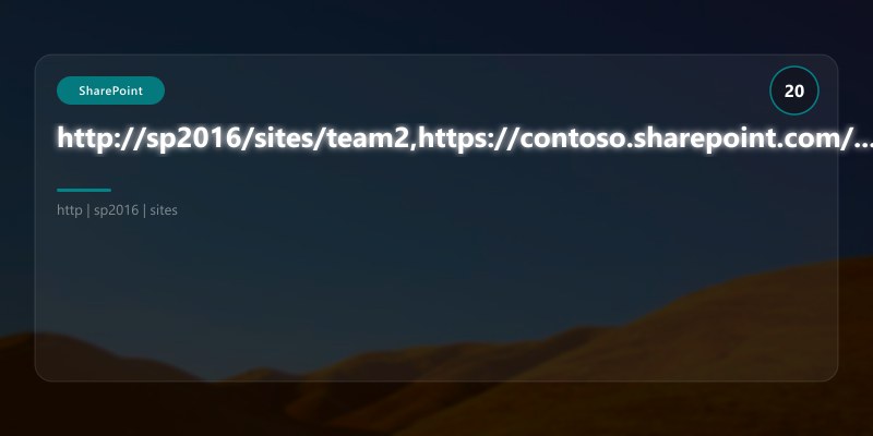 http://sp2016/sites/team2,https://contoso.sharepoint.com/sites/team2
