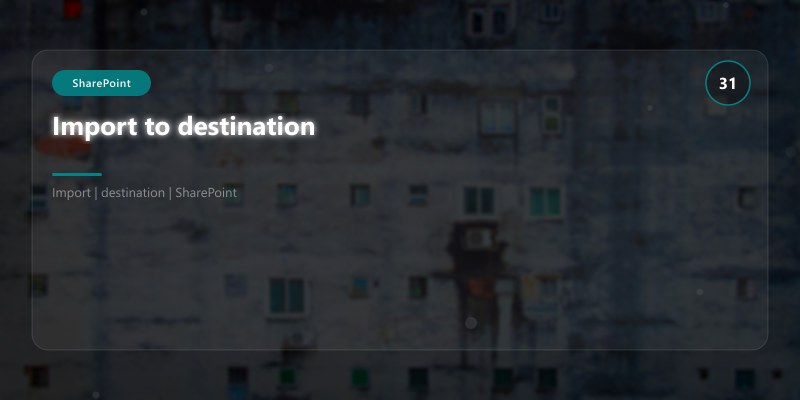 Import to destination