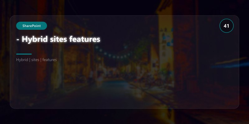 - Hybrid sites features