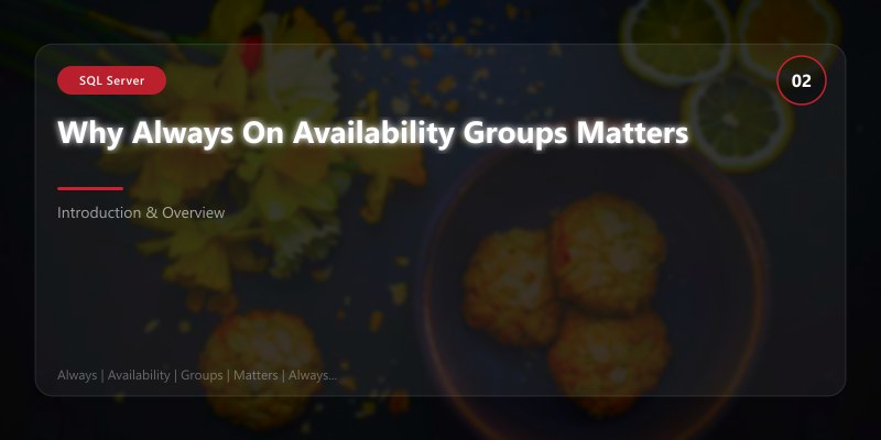 Why Always On Availability Groups Matters