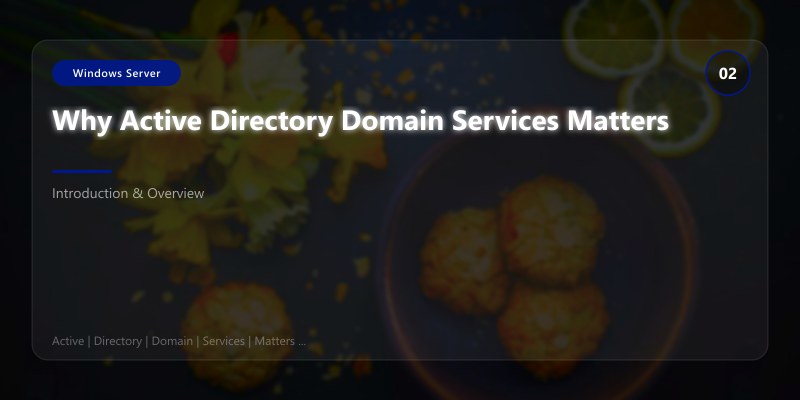 Why Active Directory Domain Services Matters