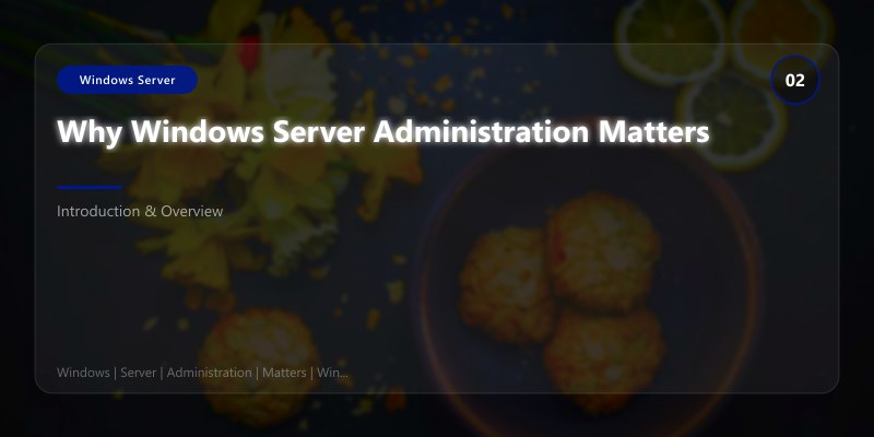 Why Windows Server Administration Matters