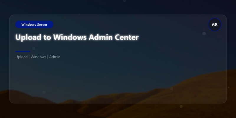 Upload to Windows Admin Center
