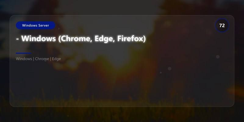 - Windows (Chrome, Edge, Firefox)