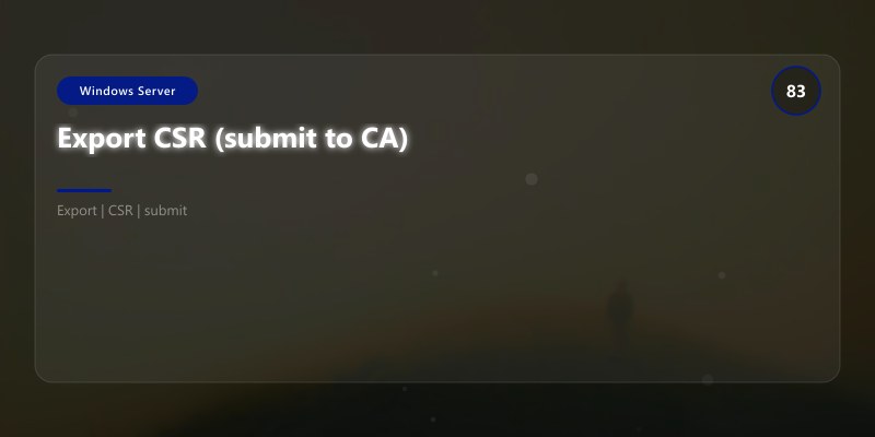 Export CSR (submit to CA)