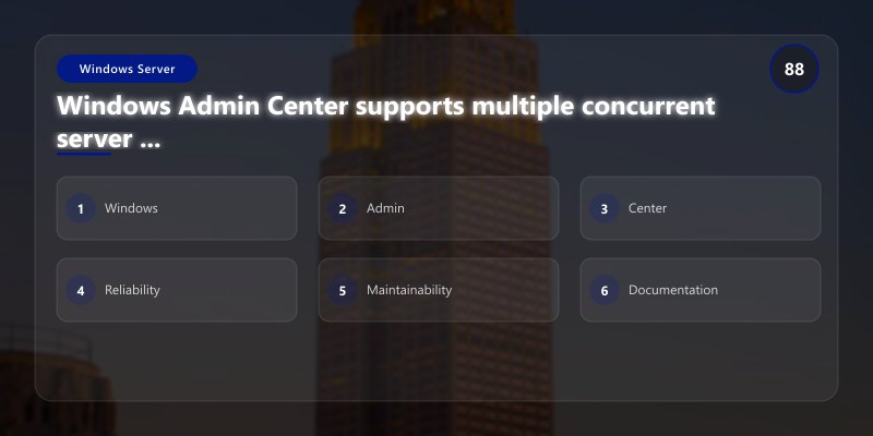 Windows Admin Center supports multiple concurrent server connections