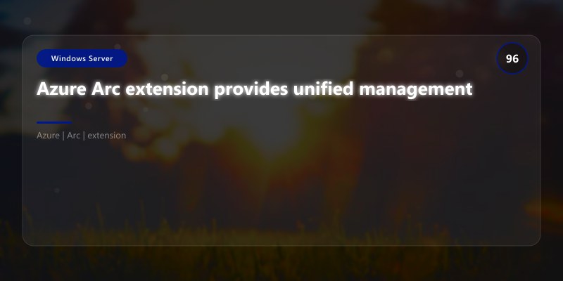 Azure Arc extension provides unified management