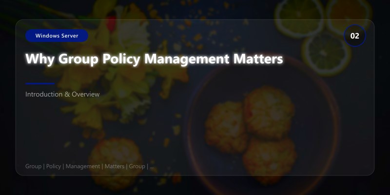 Why Group Policy Management Matters